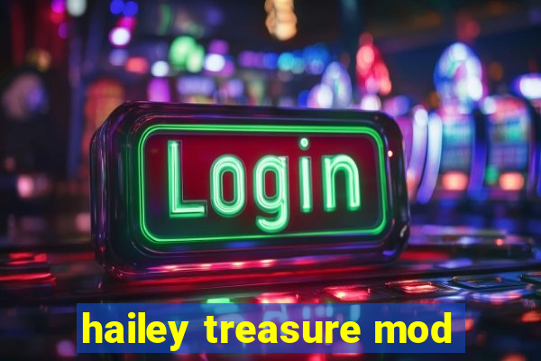 hailey treasure mod